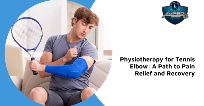 Physiotherapy for Tennis Elbow: A Path to Pain Relief and Recovery