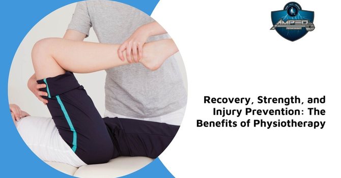 Recovery, Strength, and Injury Prevention: The Benefits of Physiotherapy